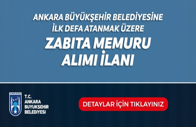 Ankara Büyükşehir Belediyesi zabıta memuru alımı yapacak