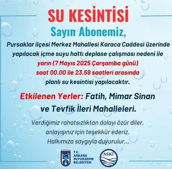 ASKİ'den Pursaklar ve Altındağ için 7 Mayıs planlı su kesintisi duyurusu!