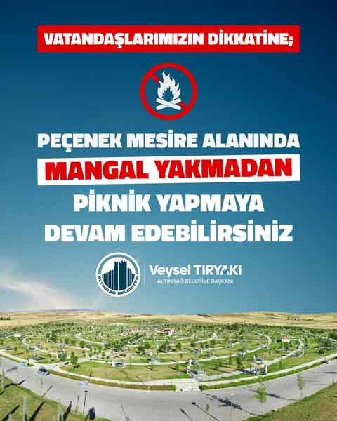 Altındağ Belediyesi duyurdu: Peçenek Mesire alanında mangal yasağı başladı!