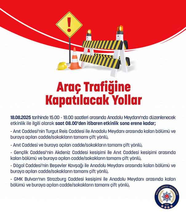 Başkent Ankara'da 18 Ağustos Pazartesi günü trafiğe kapalı yollar ve metro durakları açıklandı