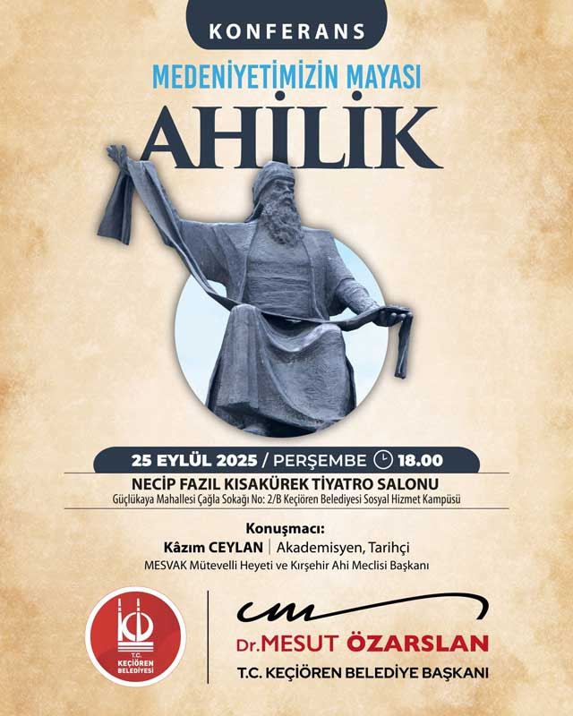 Keçiören Belediyesi'nden 'Medeniyetimizin Mayası Ahilik' konferansı
