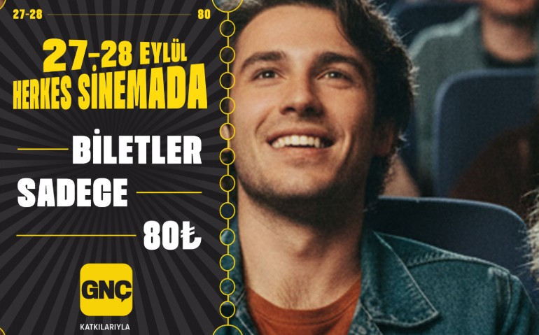 27-28 Eylül'de Ankara'da bu sinemalarda bilet fiyatı 80 TL olacak