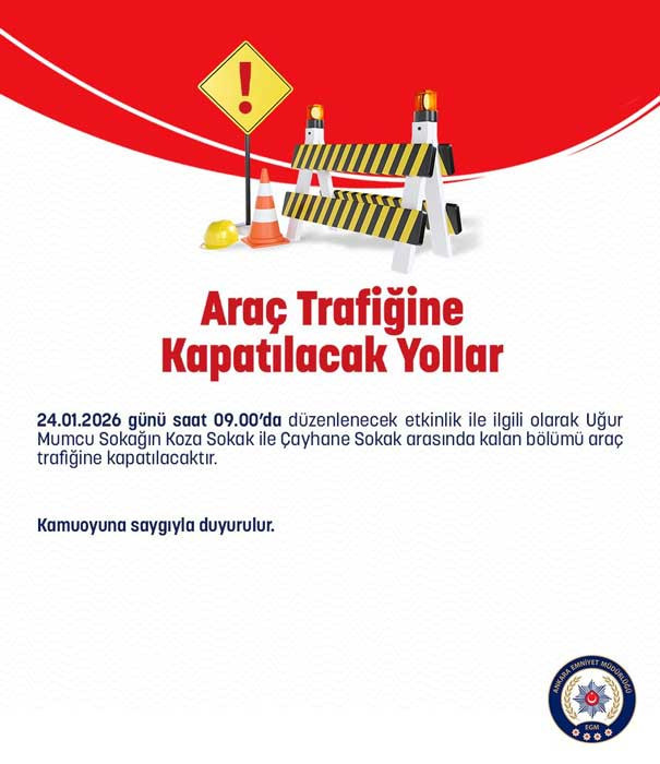 Ankara Emniyet Müdürlüğü duyurdu: Yarın bu yollar trafiğe kapalı olacak!