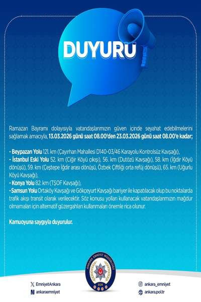 Ankara'da Ramazan Bayramı tedbirleri kapsamında bazı yol ve kavşaklar trafiğe kapatılıyor