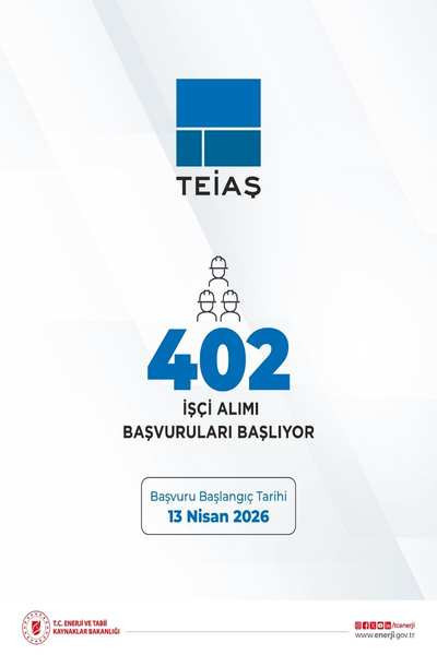 Enerji Bakanlığı, TEİAŞ'a 402 işçi alınacağını duyurdu