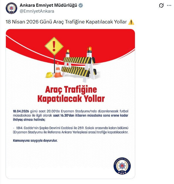 Ankara'da 18 Nisan Cumartesi günü araç trafiğine kapatılacak yollar açıklandı