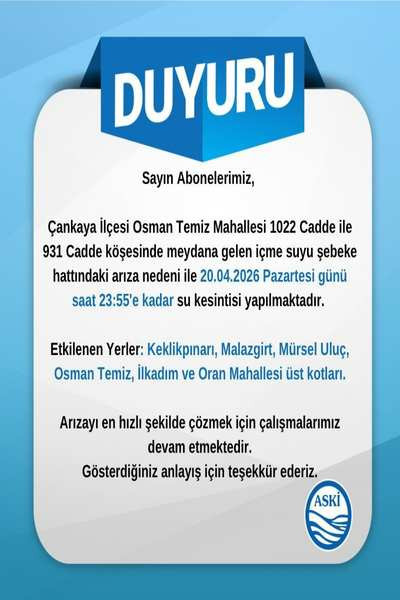 ASKİ'den Çankaya'da bazı yerler için arıza kaynaklı su kesintisi duyurusu