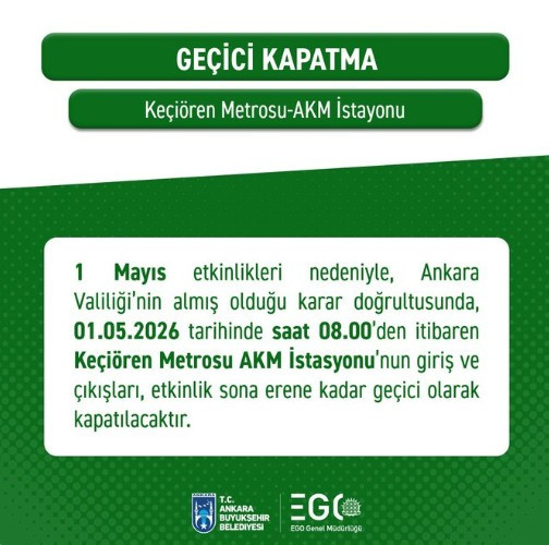 EGO'dan son dakika 1 Mayıs duyurusu: Keçiören Metrosu AKM istasyonu kapatılacak!