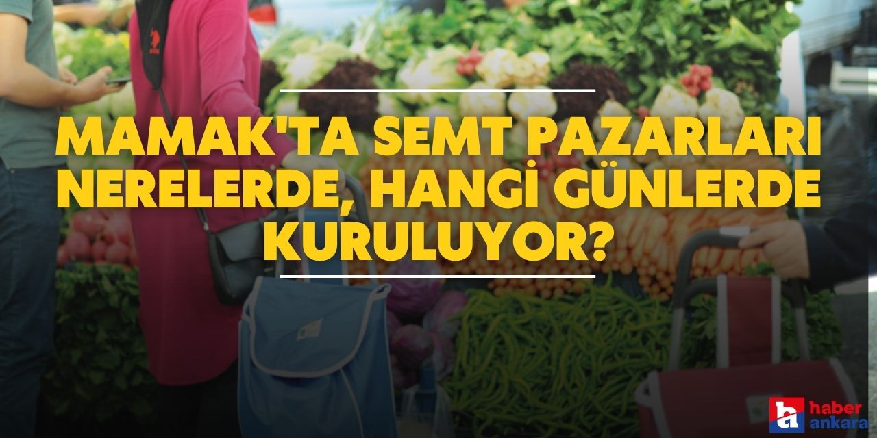 Ankara Mamak ilçesindeki semt pazarları nerelerde, hangi günlerde kuruluyor?