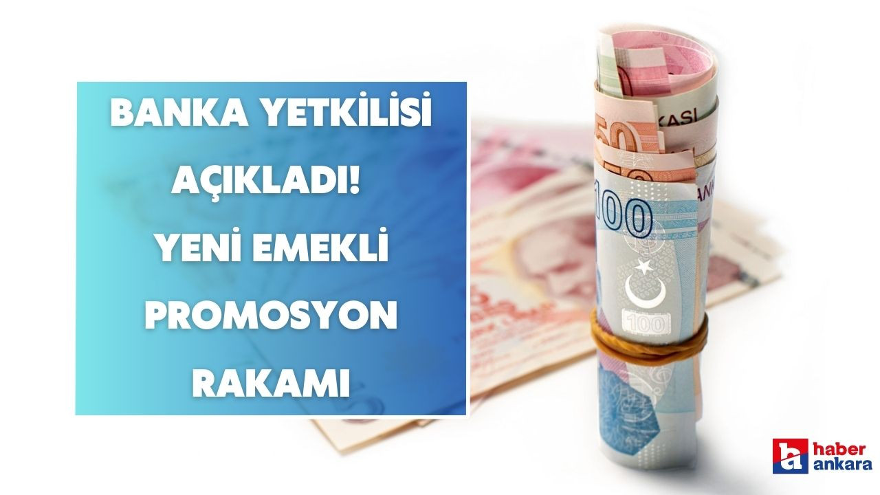 Banka yetkilisi açıkladı! Özel ve kamu bankalarında yeni emekli promosyon rakamı