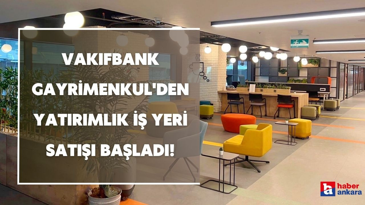 Vakıfbank'tan kelepir fiyatına ofis satışı başladı! O ilde tanesi 185 bin liradan yatırım fırsatı