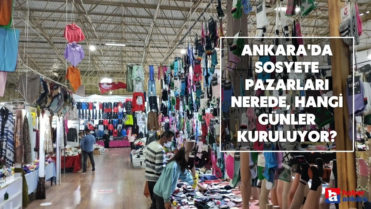 Ankara'da sosyete pazarları nerede, hangi günler kuruluyor?