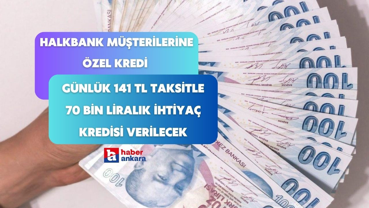 Halkbank maaş müşterilerine özel kredi tanımlandı! Günlük 141 TL taksitle 70 bin liralık ihtiyaç kredisi verilecek