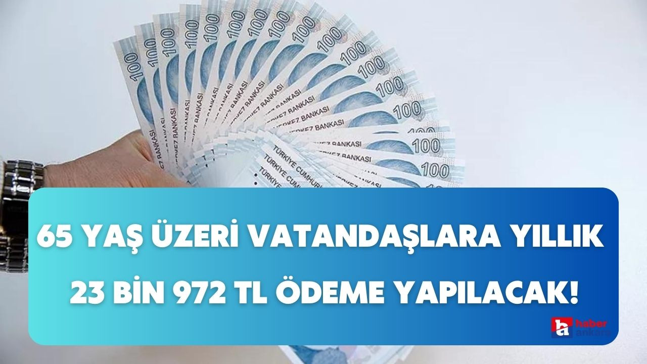 65 yaş üzeri tüm vatandaşlar yararlanabiliyor! Yıllık 23 bin 972 TL ödeme yapılacak hemen başvurunuzu yapın