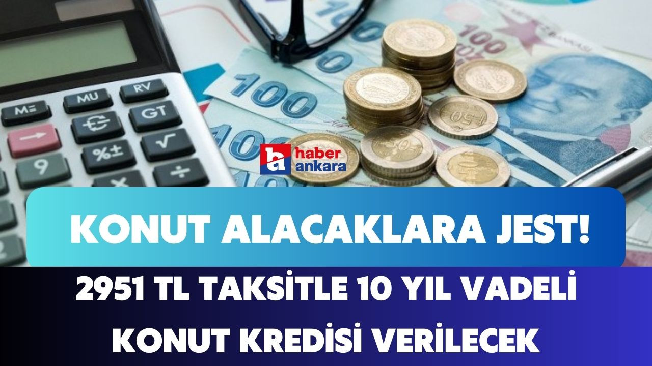 Türkiye İş Bankası'ndan konut alacaklara jest! Aylık 2951 TL taksitle 10 yıl vadeli konut kredisinin musluğu resmen açıldı