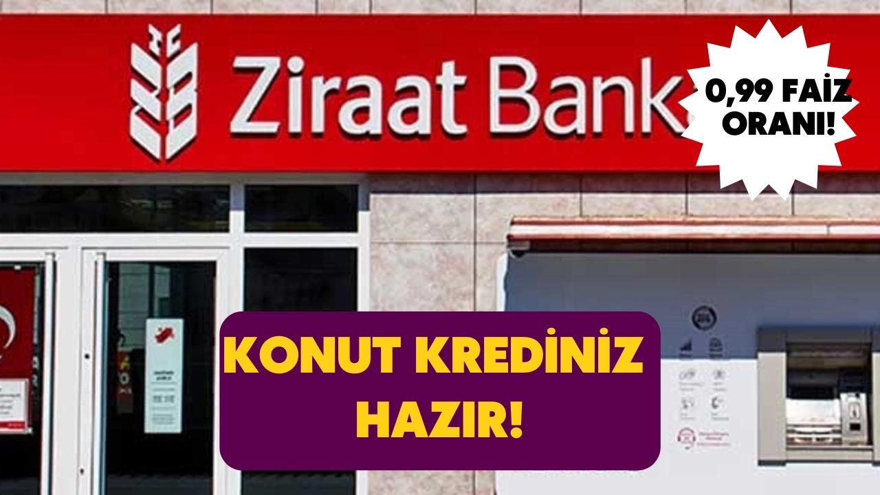 Ziraat Bankası'ndan 0,99 faizli konut kredisi! 1 milyon 102 bin TL konut kredisi sağlanacak