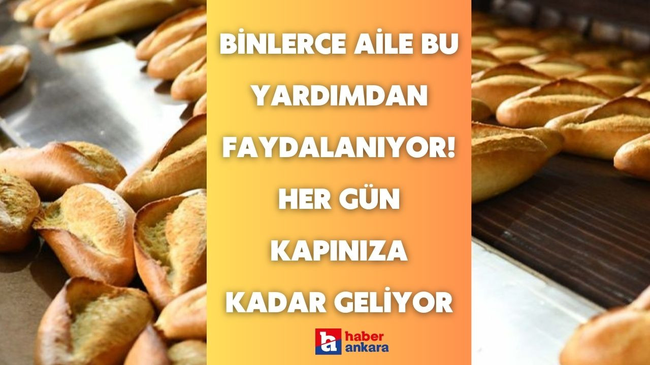 Binlerce aile bu yardımdan faydalanıyor! Evde eksik olmayan gıda ürünü her gün kapınıza kadar geliyor