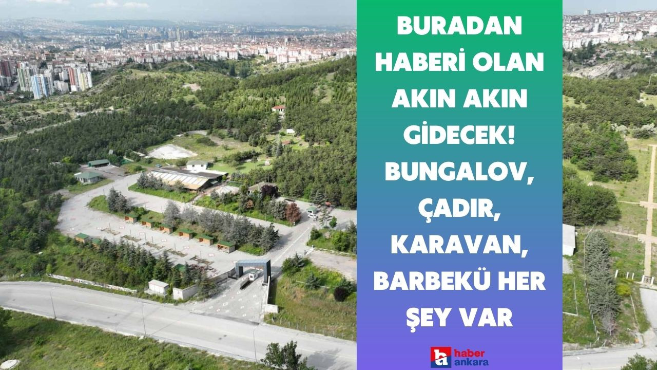 Ankaralıların buradan haberi olsa akın akın gidecek! Bungalov, çadır, karavan, barbekü, paintball ne ararsanız var