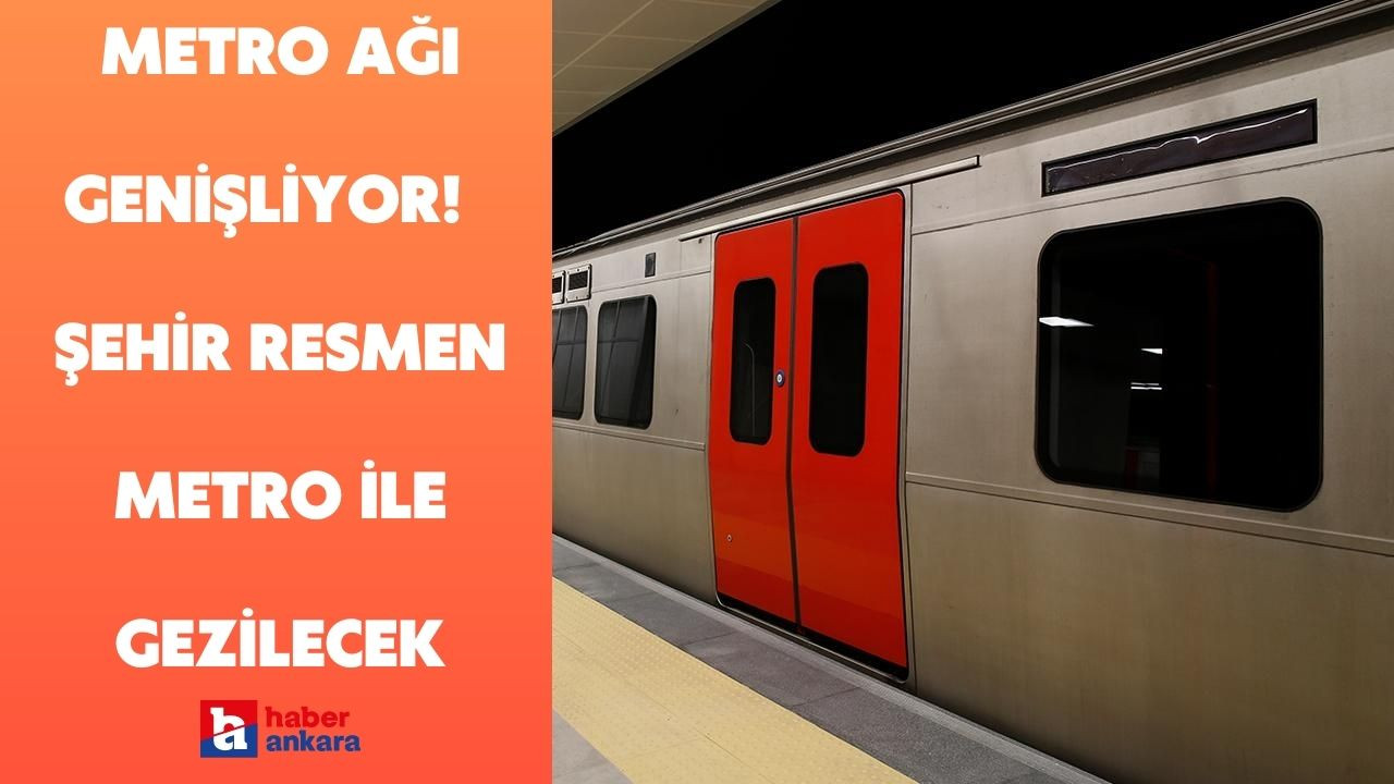Ankara'nın metro ağı genişliyor! Yeni metro müjdesi verildi şehir resmen metro ile gezilecek