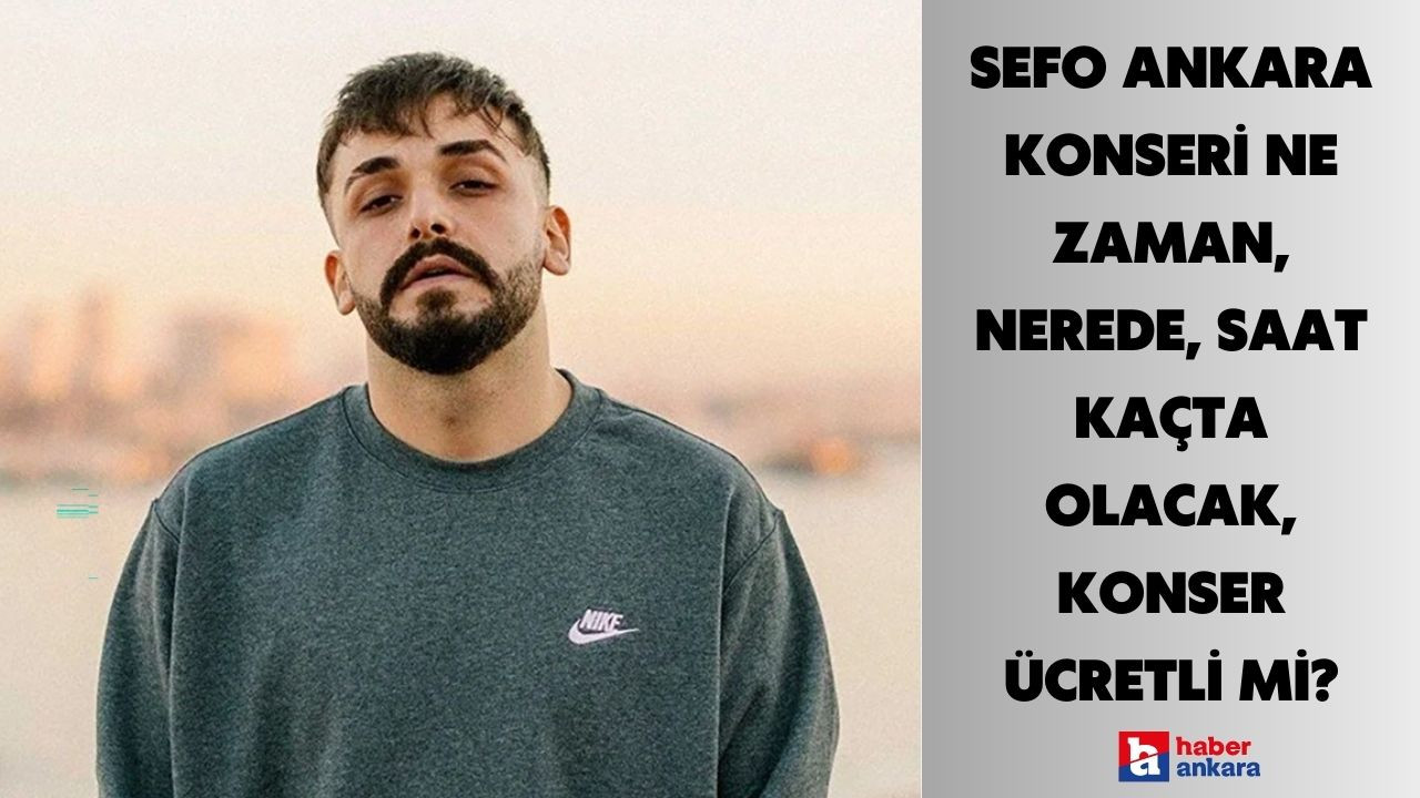 Sefo Ankara konseri ne zaman, nerede, saat kaçta olacak, konser ücretli mi?