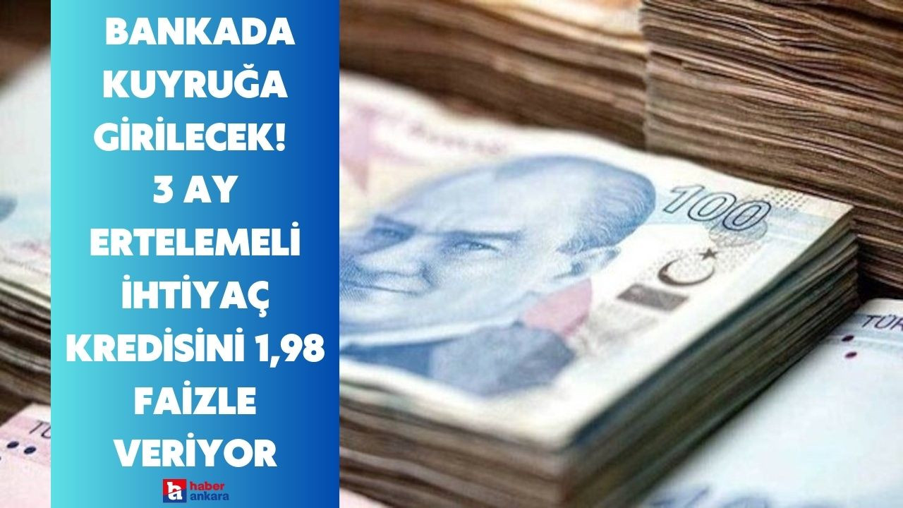 Nakde ihtiyacı olan bankada kuyruğa girecek! Cepteteb 3 ay ertelemeli ihtiyaç kredisini 1,98 faizle veriyor