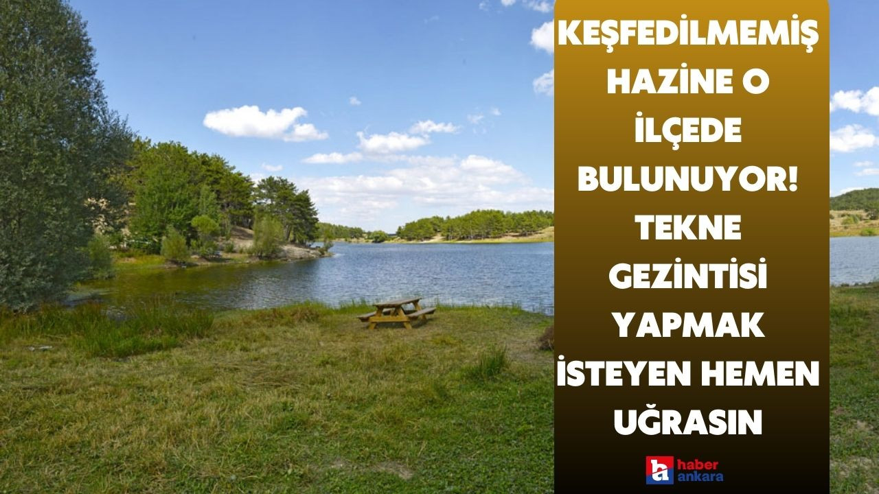 Ankara'nın keşfedilmemiş hazinesi o ilçede bulunuyor! Tekne gezintisi yapmak isteyen hemen uğrasın