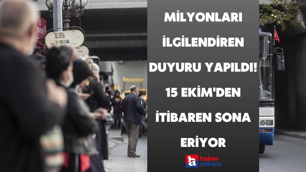 Milyonları ilgilendiren duyuru yapıldı! 15 Ekim'den itibaren resmen sona eriyor