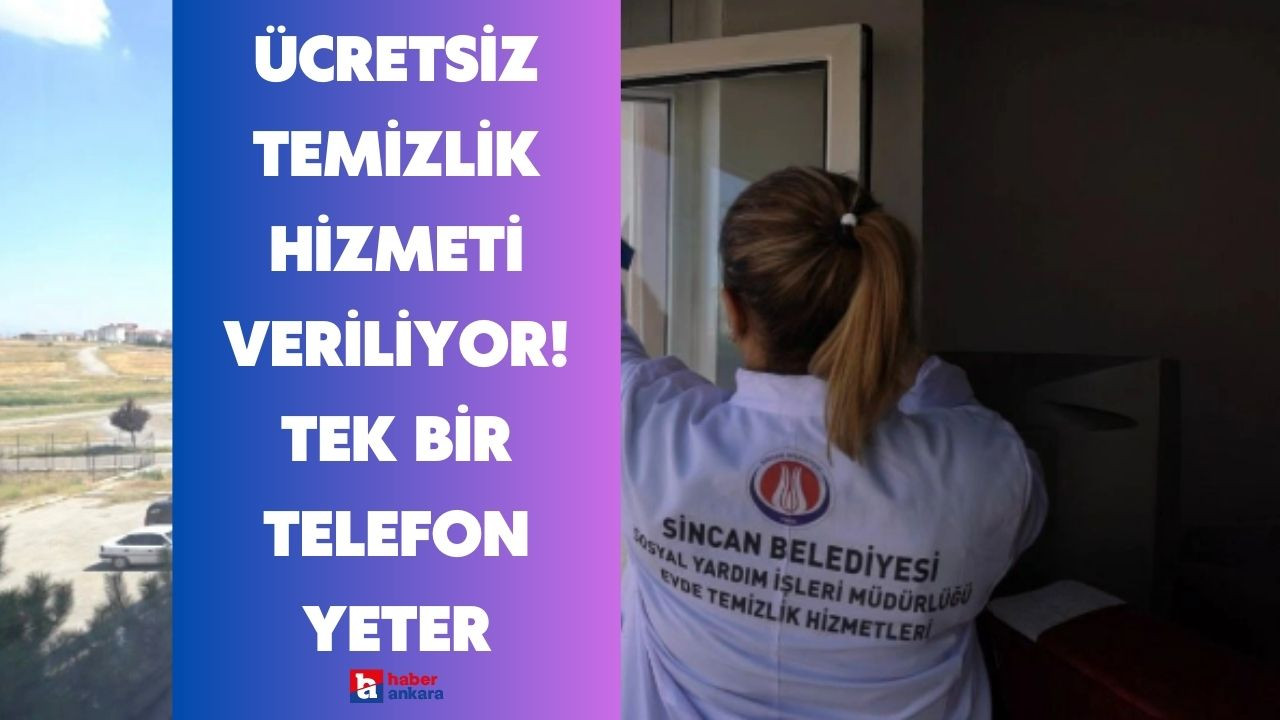 Sincan Belediyesi ücretsiz temizlik hizmeti veriyor! Tek bir telefon yeter sizde bu hizmetten yararlanın