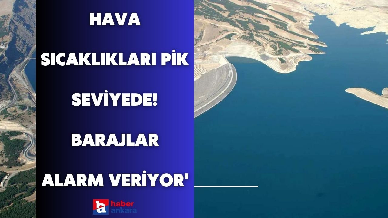 Hava sıcaklıkları yükseldi kuralık endişesi başladı! Barajlar alarm veriyor