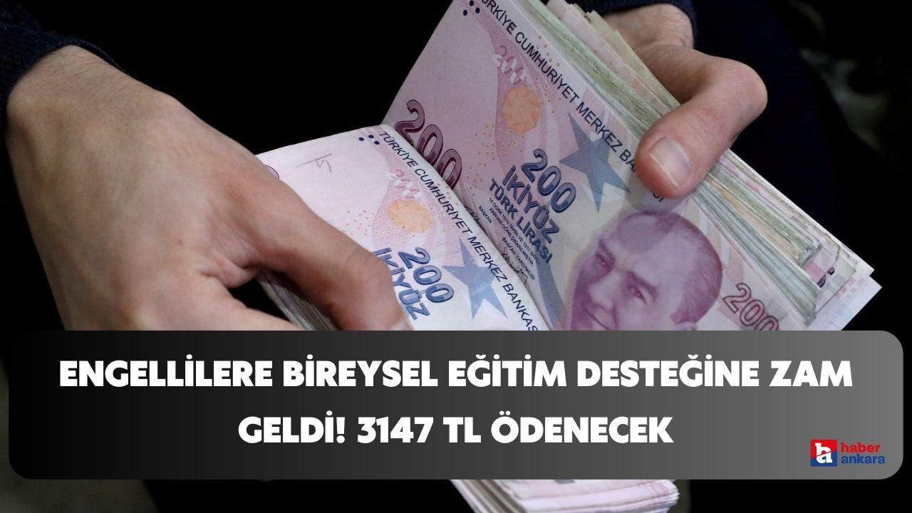 Engellilere bireysel eğitim desteğine zam geldi! Bundan böyle 3147 TL ödenecek