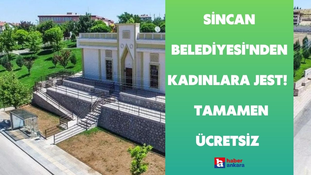 Sincan Belediyesi'nden kadınlara özel jest! Kaydını yaptıran kadınlar tamamen ücretsiz faydalanıyor