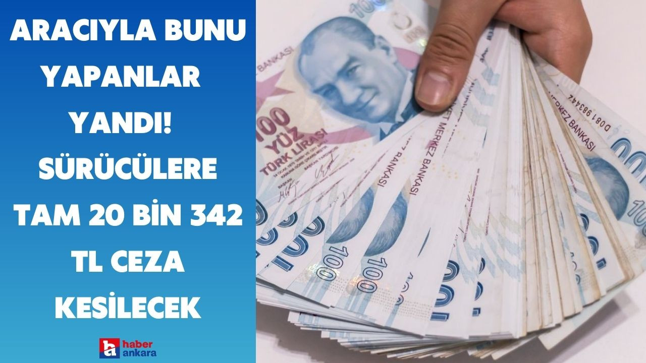 Yola çıkan Ankaralılar dikkat! Trafikte yapan sürücülere tam 20 bin 342 TL ceza kesilecek