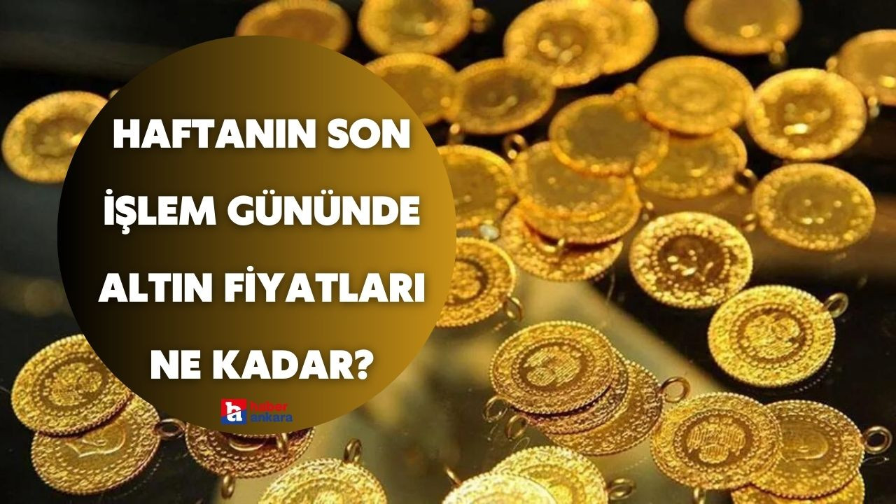 Haftanın son işlem gününde altın fiyatları ne kadar? 18 Ağustos gram çeyrek cumhuriyet altın fiyatları