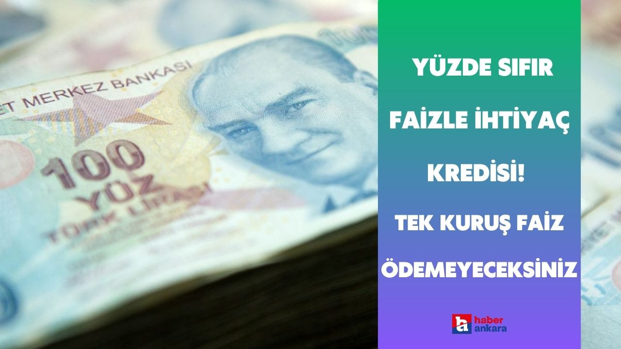 İş Bankası yüzde sıfır faizle ihtiyaç kredisi verecek! 100 bin liraya tek kuruş faiz ödemeyeceksiniz