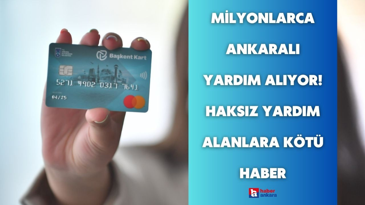 Milyonlarca Ankaralı belediyeden yardım alıyor! Haksız yardım alanlara kötü haber