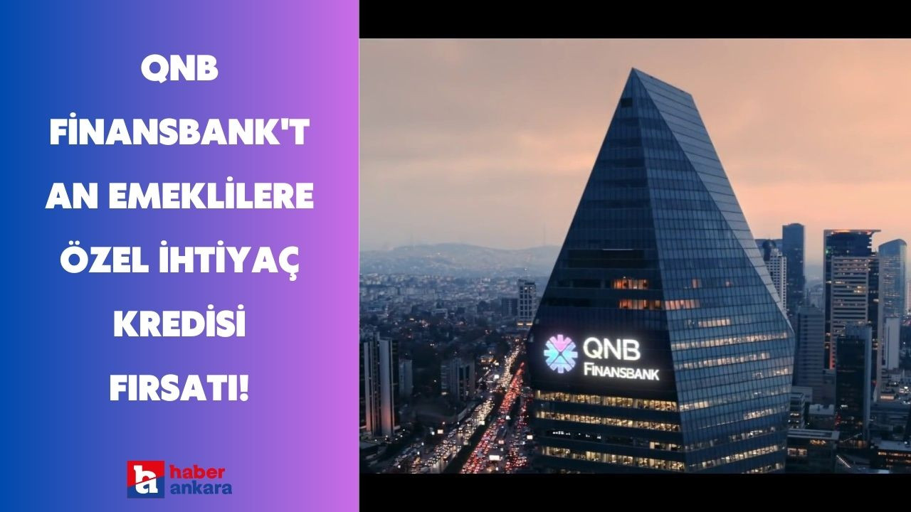 QNB Finansbank'tan Emeklilere Özel İhtiyaç Kredisi Fırsatı!