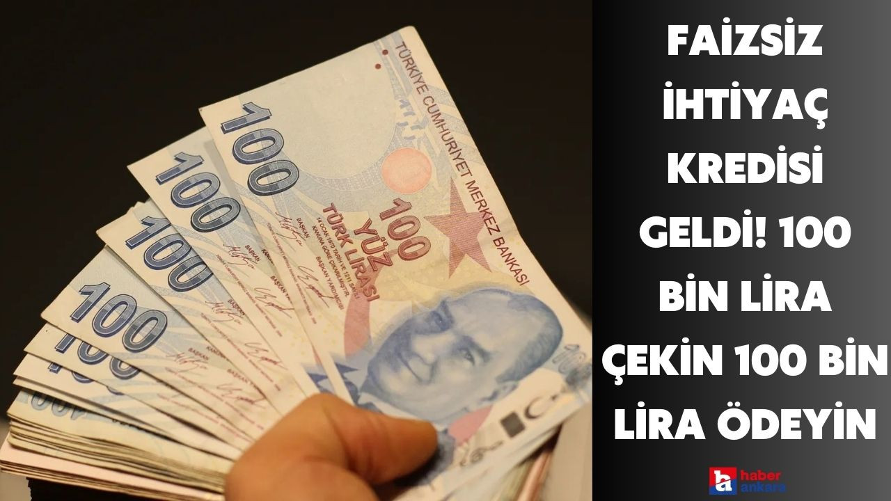 Acil nakde ihtiyacı olanlara anında faizsiz ihtiyaç kredisi! 31 Ağustos'a kadar 100 bin lira çekin 100 bin lira ödeyin