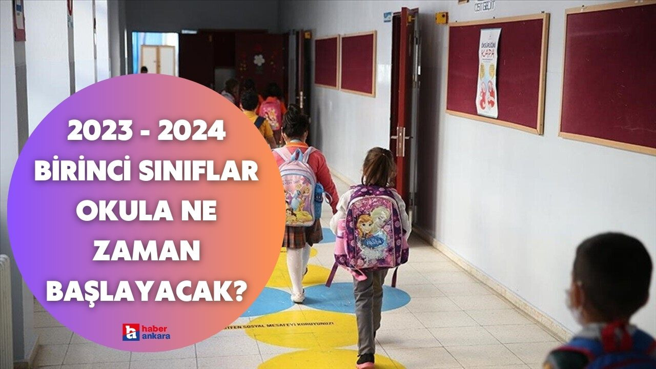 2023 - 2024 birinci sınıflar okula ne zaman başlayacak?