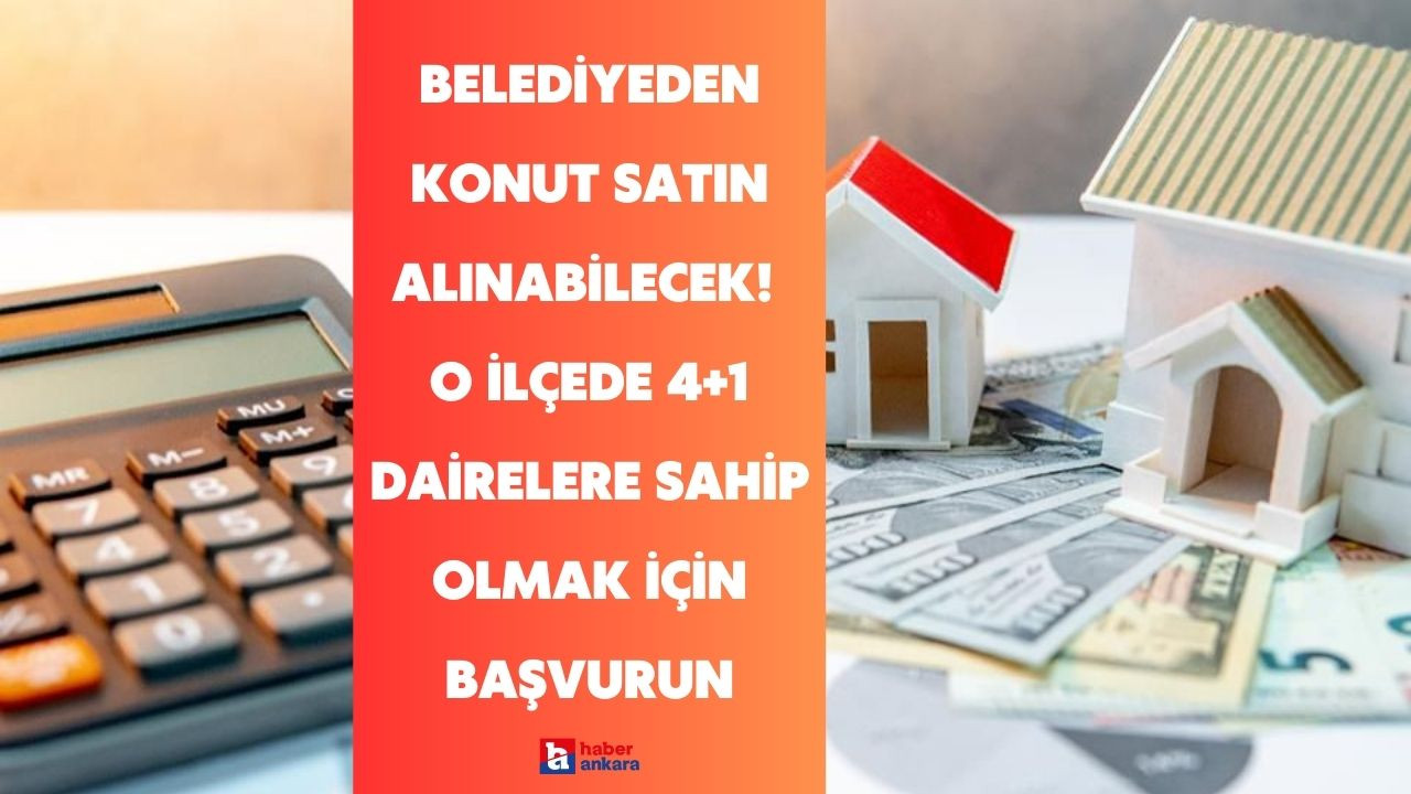 Ankaralılar belediyeden konut satın alabilecek! O ilçede 4+1 dairelere sahip olmak için başvurun