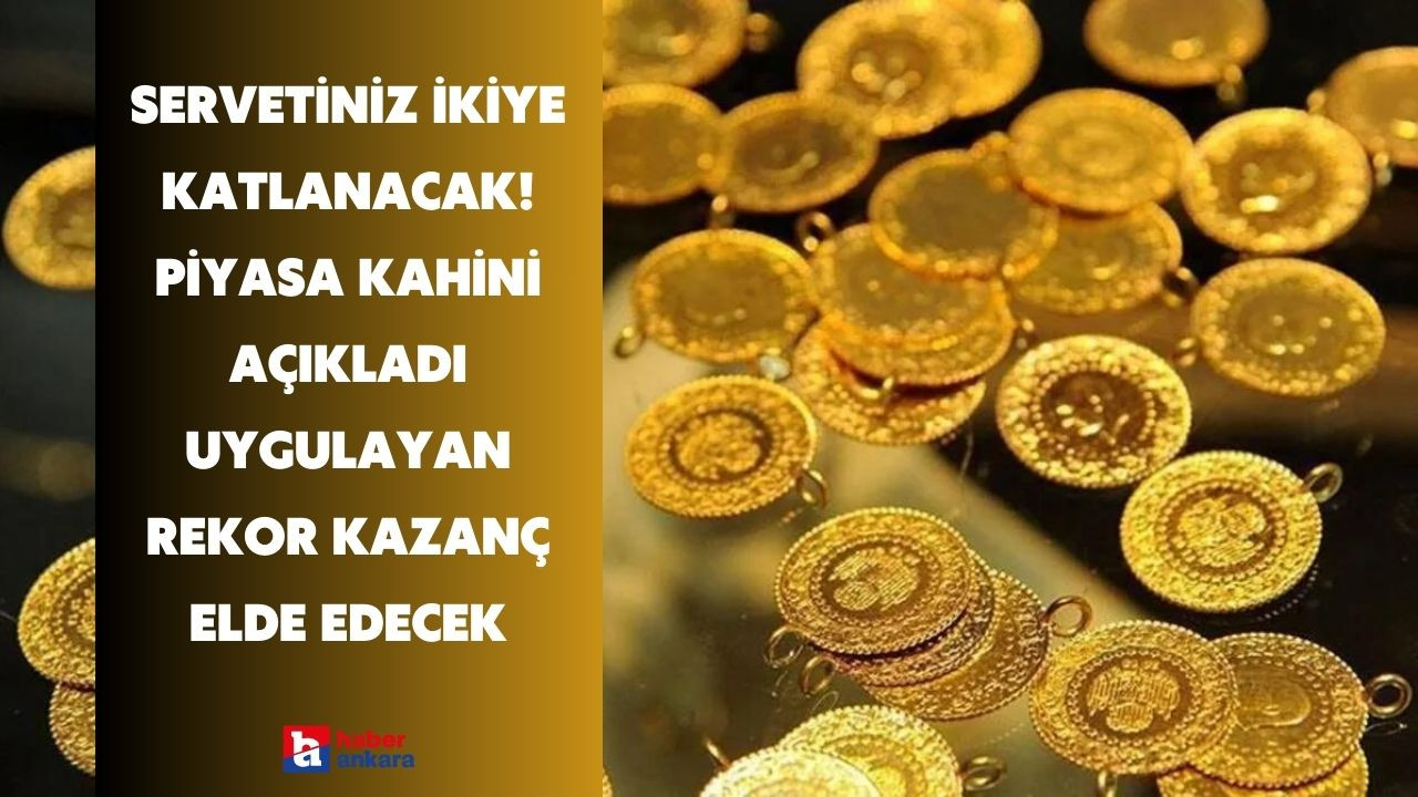 Ankaralılar servetiniz ikiye katlanacak! Piyasa Kahini açıkladı uygulayan rekor kazanç elde edecek