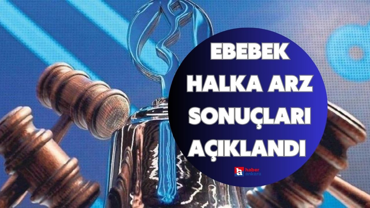 Ebebek halka arz sonuçları açıklandı mı, borsada ne zaman işlem görecek, kaç lot veriyor?