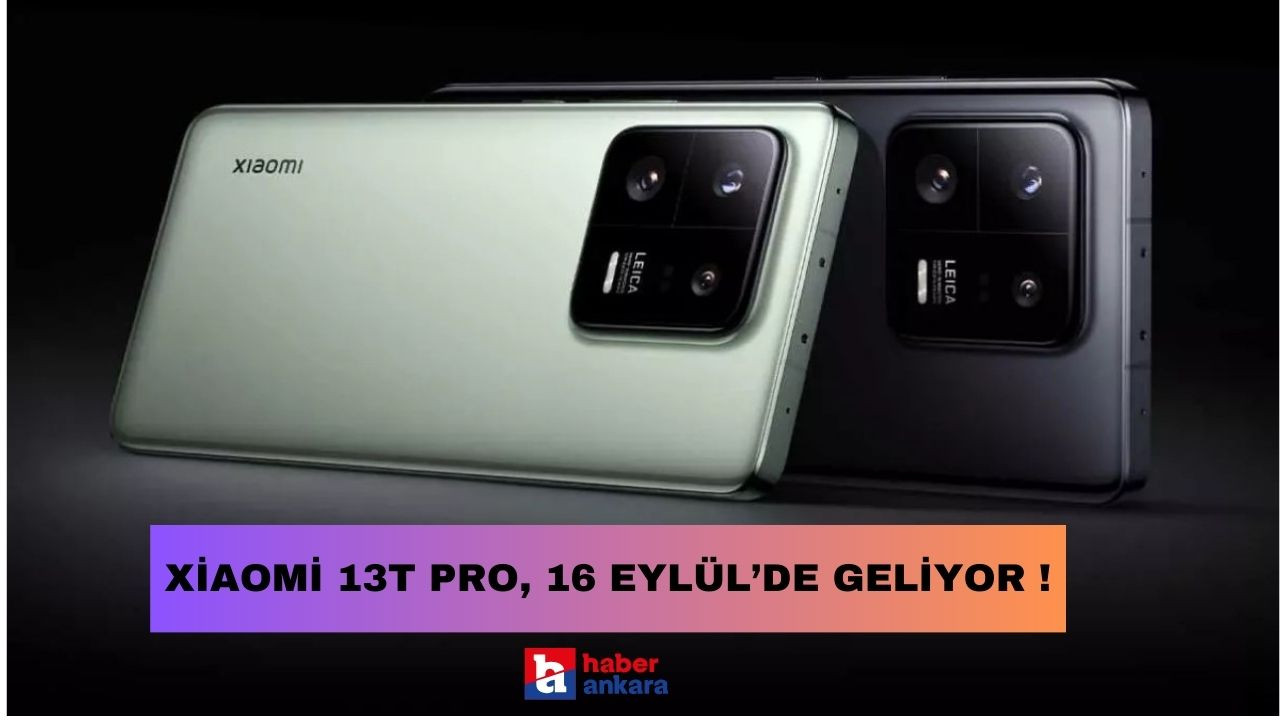 Beklenen gün geldi! Xiaomi 13T Pro, 16 Eylül'de geliyor: İşte detayları..