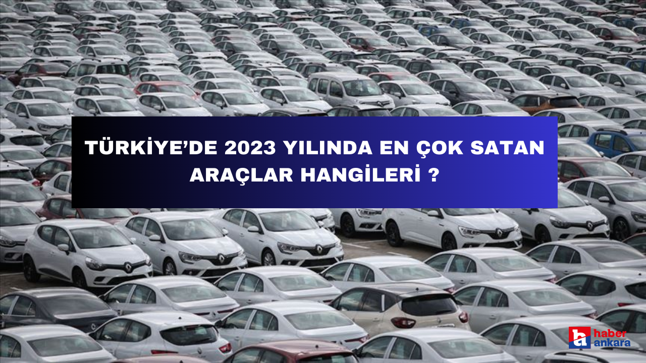 2023' te Türkiye'de hangi araba modeli kaç adet sattı ?