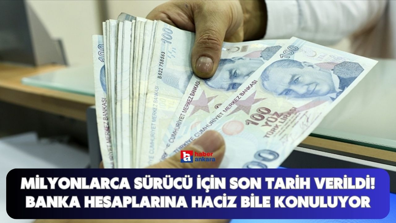 Milyonlarca sürücü için son tarih verildi! Yapmayanın banka hesaplarına haciz bile konuluyor