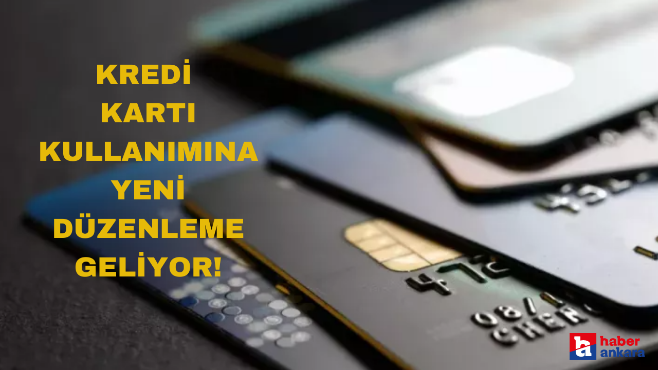 Kredi kartı kullanımına düzenleme geliyor!