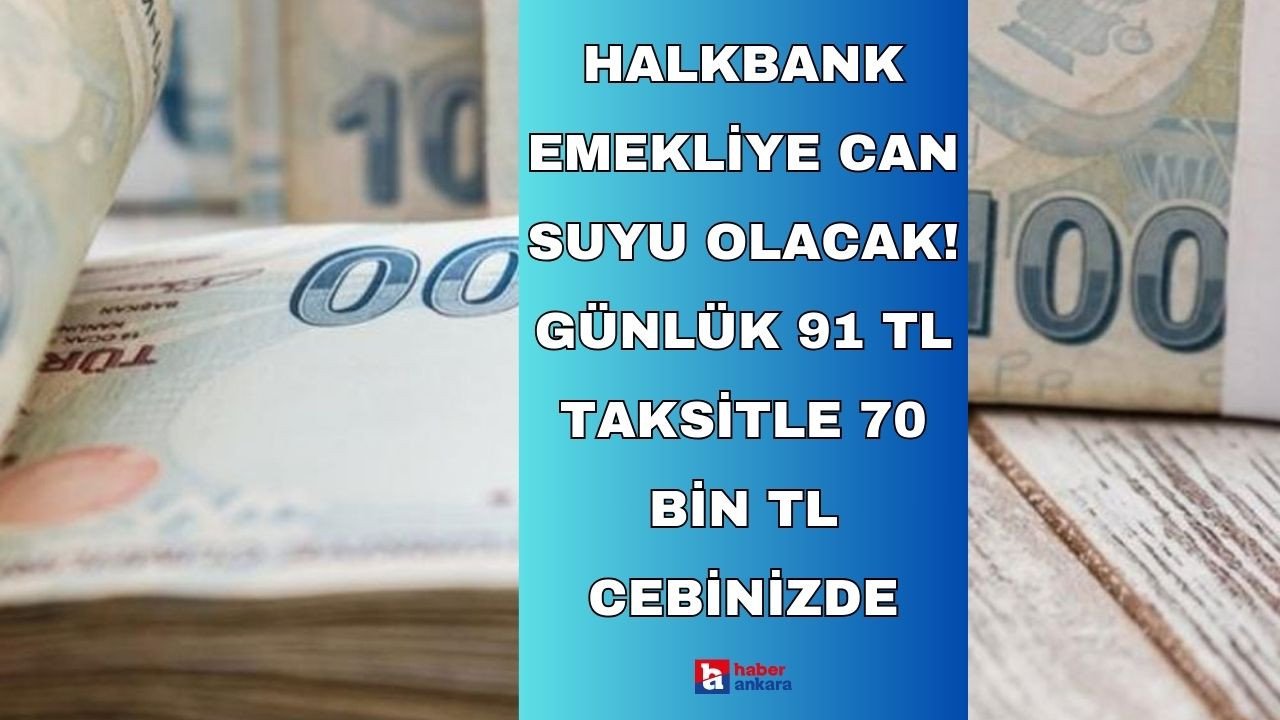 Halkbank emekliye can suyu olacak ihtiyaç kredisi hazırladı! Günlük 91 TL taksitle 70 bin TL cebinizde