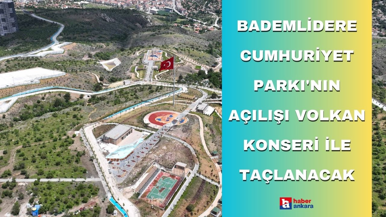 Çankaya Belediyesi duyurdu! Bademlidere Cumhuriyet Parkı'nın açılışı Volkan konseri ile taçlanacak