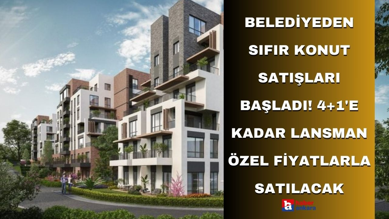 Başkentte belediyeden sıfır konut satışları başladı! 1+0'dan 4+1'e kadar lansman özel fiyatlarla konut sahibi olun