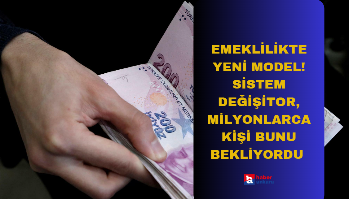 Emeklilikte yeni model! Sistem değişiyor, milyonlarca kişi bekliyordu