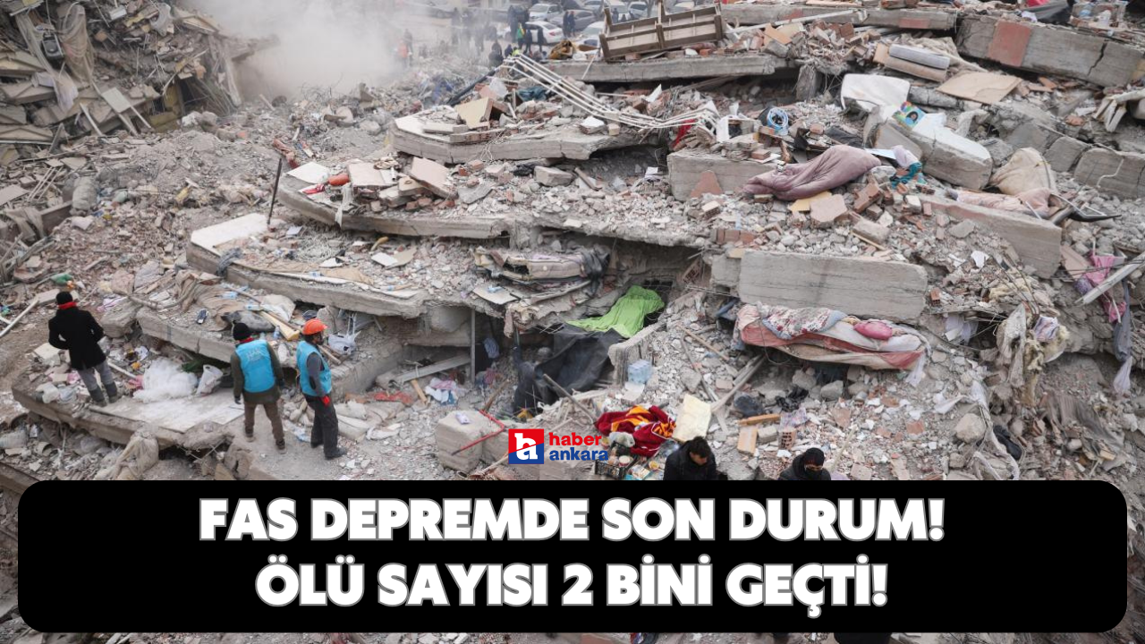 Fas'ta ki depremde son durum! Ölü sayısı 2 bini geçti